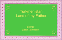 Turkmenistan, Land Van Mijn Vader.